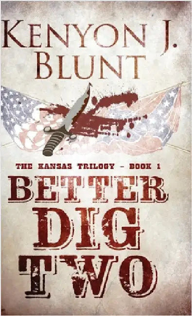 Better Dig Two by Blunt, Kenyon J.