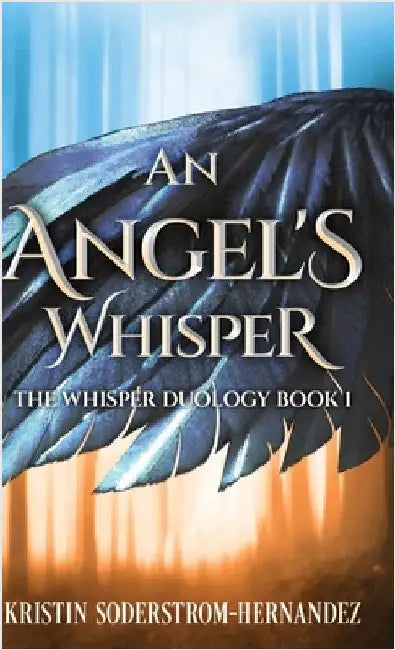 An Angel's Whisper by Soderstrom-Hernandez, Kristin
