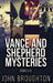 Vance And Shepherd Mysteries - Books 5-8 by John Broughton