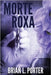 Morte Roxa by Porter, Brian L.
