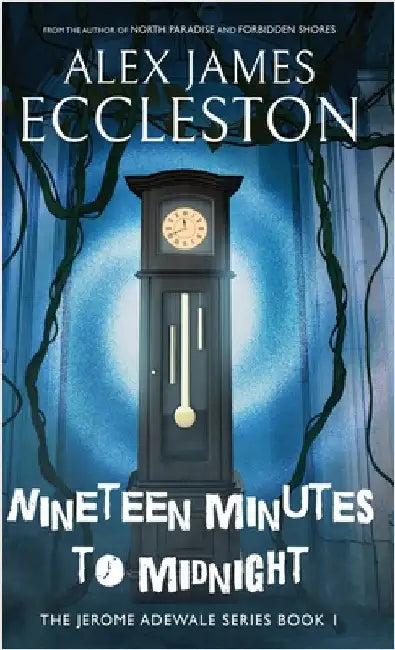 Nineteen Minutes to Midnight by Eccleston, Alex James
