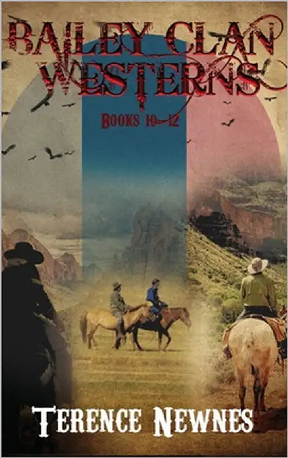 Bailey Clan Westerns - Books 10-12 by Newnes, Terence