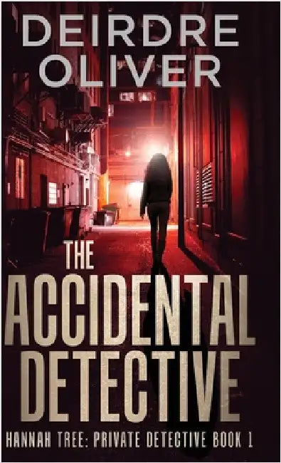 The Accidental Detective by Oliver, Deirdre