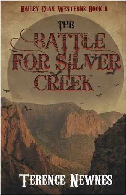 The Battle for Silver Creek by Newnes, Terence