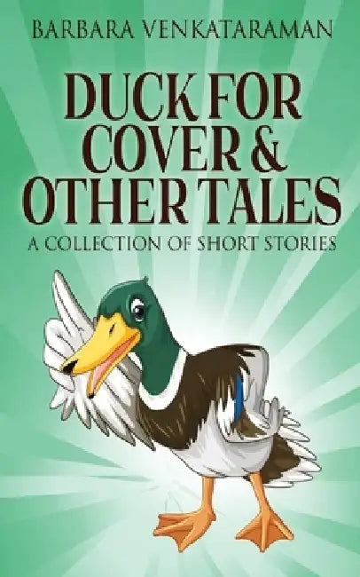 Duck For Cover & Other Tales: A Collection Of Short Stories by Barbara Venkataraman