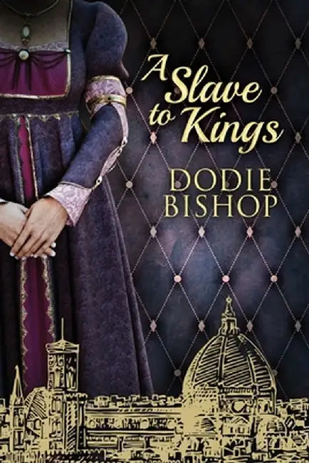 A Slave To Kings by Dodie Bishop