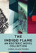 The Indigo Flame: An Esoteric Novel Collection by Isobel Blackthorn