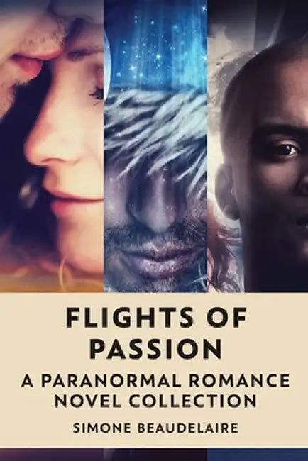 Flights Of Passion: A Paranormal Romance Novel Collection by Simone Beaudelaire