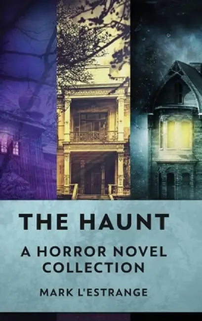 The Haunt: A Horror Novel Collection by Mark L'Estrange