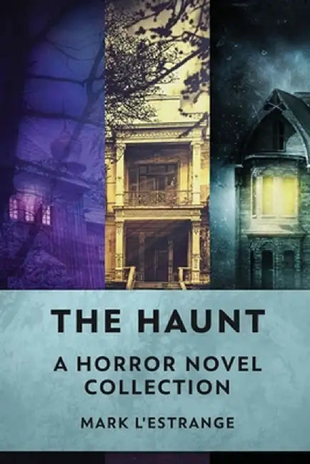 The Haunt: A Horror Novel Collection by Mark L'Estrange