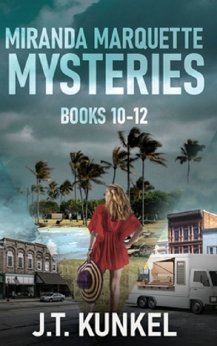 Miranda Marquette Mysteries - Books 10-12 by J. T. Kunkel
