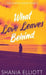 What Love Leaves Behind by Shania Elliott