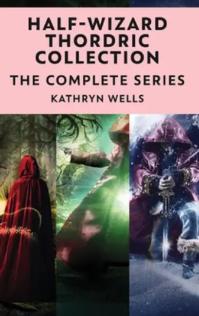 Half-Wizard Thordric Collection: The Complete Series by Kathryn Wells