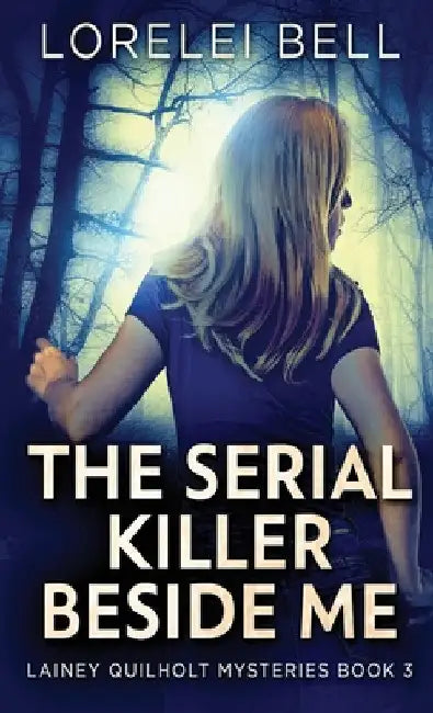 The Serial Killer Beside Me by Lorelei Bell