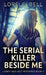 The Serial Killer Beside Me by Lorelei Bell