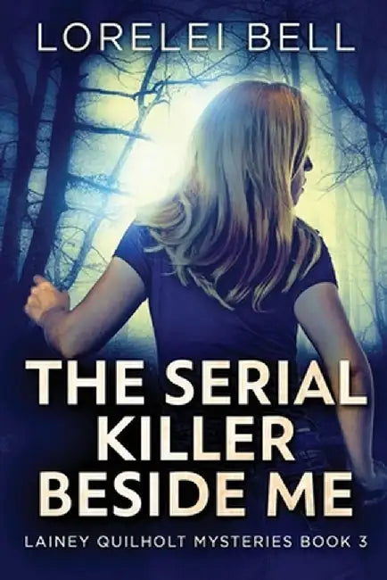 The Serial Killer Beside Me by Lorelei Bell