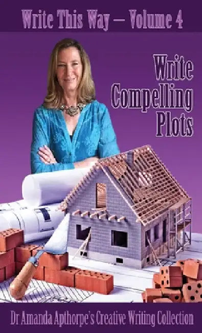 Write Compelling Plots by Amanda Apthorpe