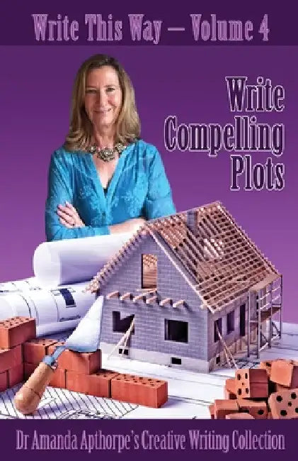 Write Compelling Plots by Amanda Apthorpe
