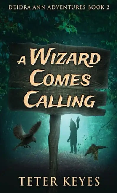 A Wizard Comes Calling by Teter Keyes