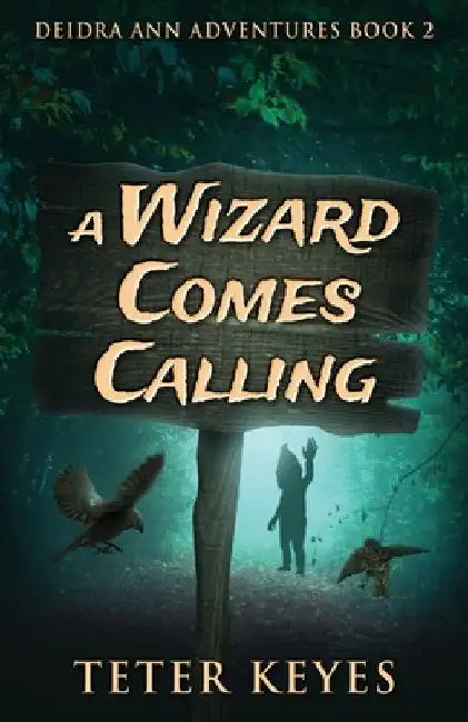 A Wizard Comes Calling by Teter Keyes