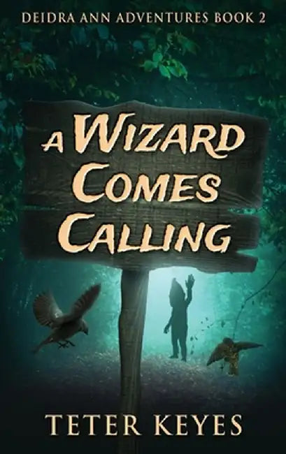 A Wizard Comes Calling by Teter Keyes