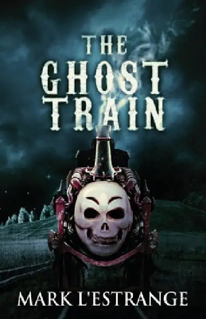 The Ghost Train by Mark L'Estrange