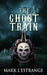 The Ghost Train by Mark L'Estrange