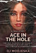 Ace In The Hole: The Bad Romance Between a Legendary Killer and a Hollywood Playwright by Oj Modjeska