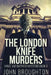 The London Knife Murders by John Broughton