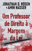 Um Professor de Direito à Margem da Lei by Jonathan D. Rosen