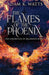 The Flames Of The Phoenix by Adam K. Watts