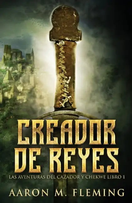 Creador de Reyes by Aaron M. Fleming