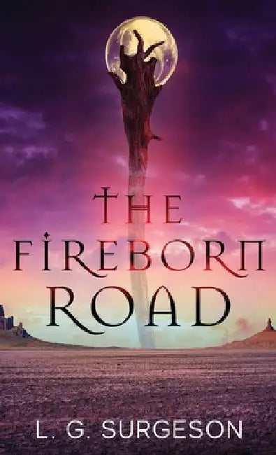 The Fireborn Road by L. G. Surgeson