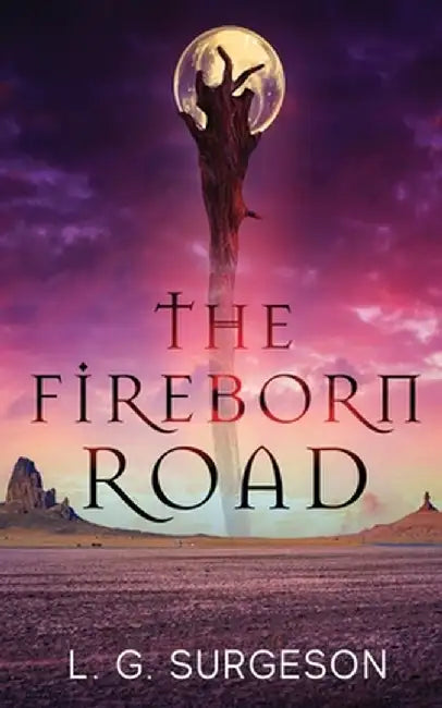 The Fireborn Road by L. G. Surgeson