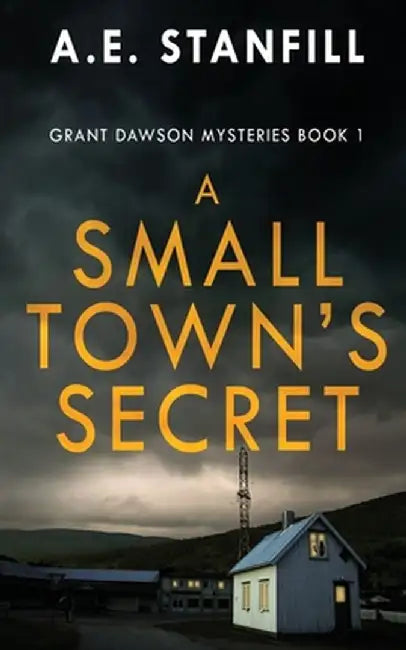 A Small Town's Secret by A. E. Stanfill