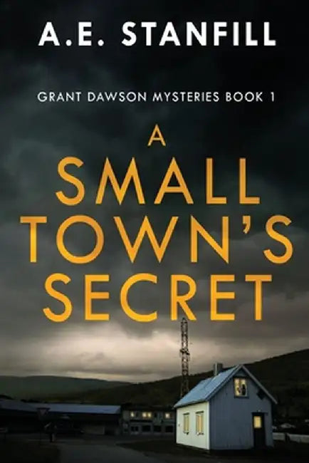 A Small Town's Secret by A. E. Stanfill