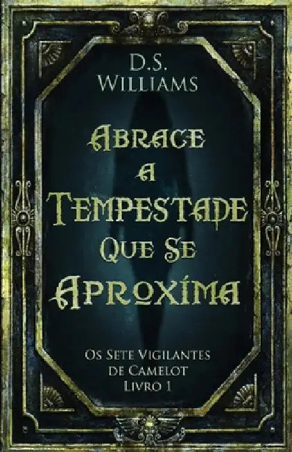 Abrace a Tempestade Que Se Aproxima by D. S. Williams