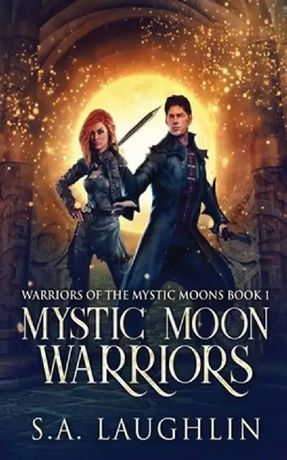 Mystic Moon Warriors by S. a. Laughlin