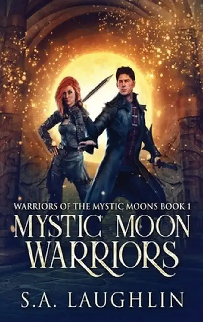 Mystic Moon Warriors by S. a. Laughlin