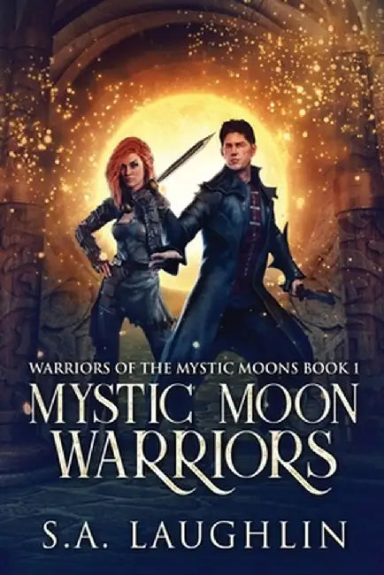 Mystic Moon Warriors by S. a. Laughlin