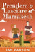 Prendere o lasciare a Marrakesh by Ian Parson