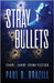 Stray Bullets: Short, Sharp Crime Fiction by Paul D. Brazill