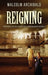 Reigning by Malcolm Archibald