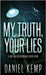 My Truth, Your Lies by Kemp, Daniel