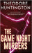 The Game Night Murders by Theodore Huntington