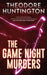 The Game Night Murders by Theodore Huntington