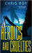 Heroics And Cruelties: A Short Story Collection by Roy, Chris