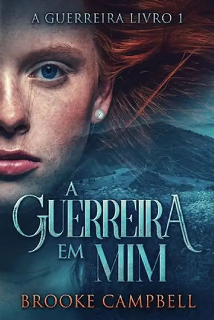 A Guerreira Em Mim by Brooke Campbell