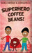 Superhero Coffee Beans! by Dredge, Emma