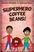 Superhero Coffee Beans! by Dredge, Emma